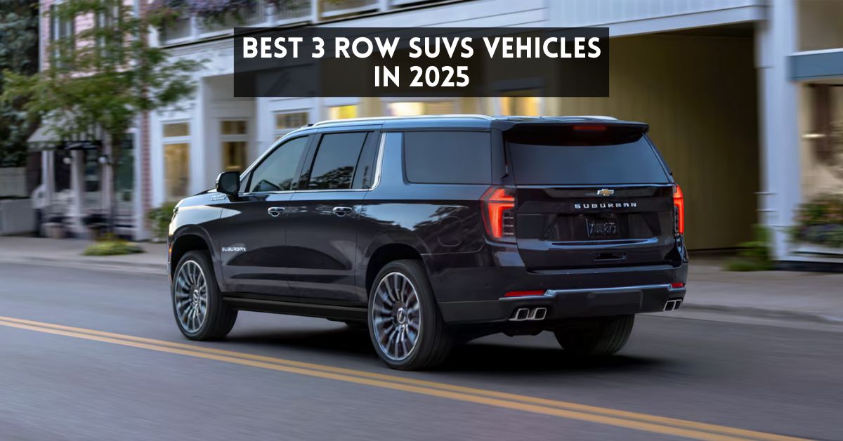 Best 3 Row SUVs Vehicles in 2025