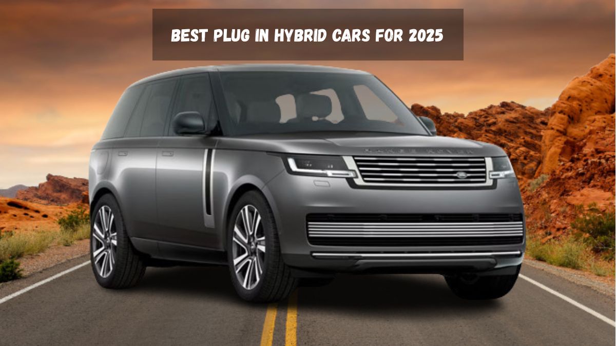 Best Plug In Hybrid Cars For 2025