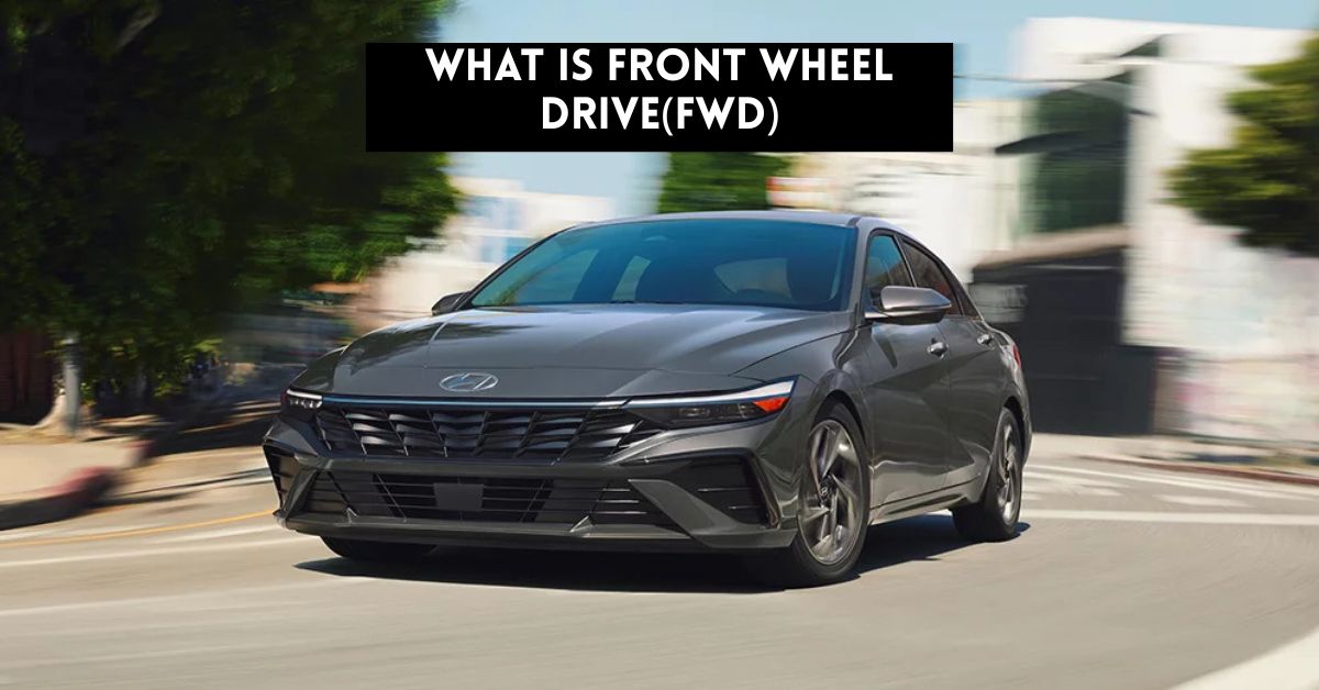 What Is Front Wheel Drive(FWD)